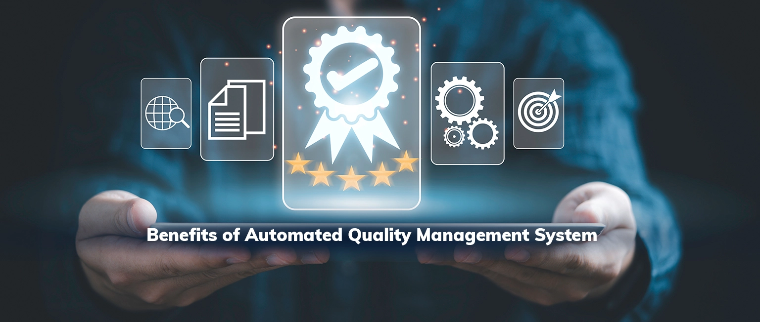 Benefits of Automated Quality Management System1